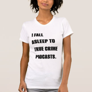 「True Crime ポッドキャストに寝落ちする」Tシャツ Tシャツ