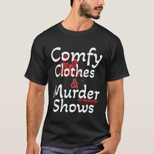 True Crime Comfy Clothes and Murder Shows for Myst Tシャツ (正面)