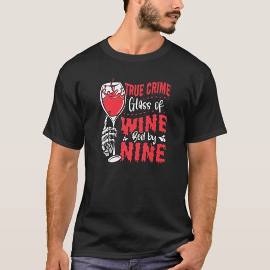 True Crime Glass Of Wine Bed By Nine True Crime   Tシャツ (正面)