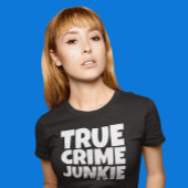 TRUE CRIME JUNKIE Tシャツ
