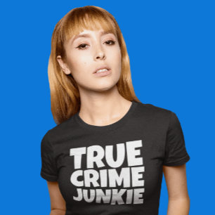 TRUE CRIME JUNKIE Tシャツ