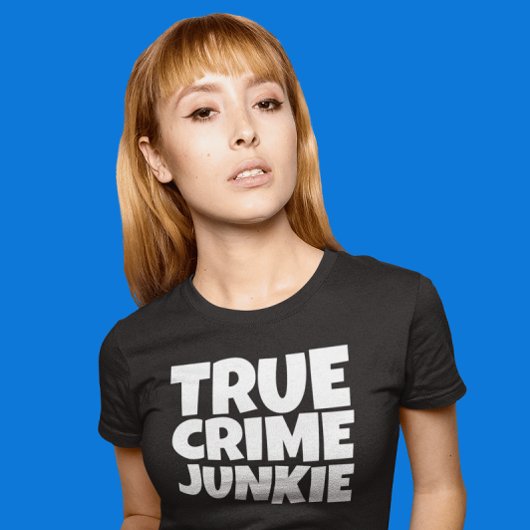 TRUE CRIME JUNKIE Tシャツ