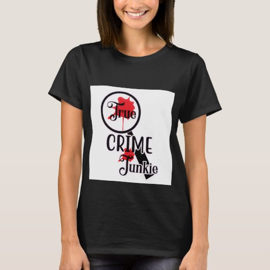 True Crime Junkie Women's T-Shirt Tシャツ (正面)