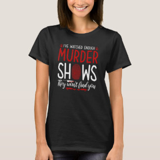 True Crime Murder Show Quote,They Wont Find You, M Tシャツ