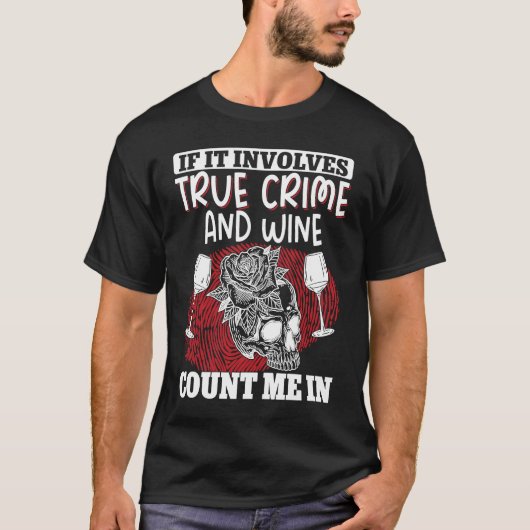 True Crime Murder Shows If It Involves True Crime  Tシャツ (正面)