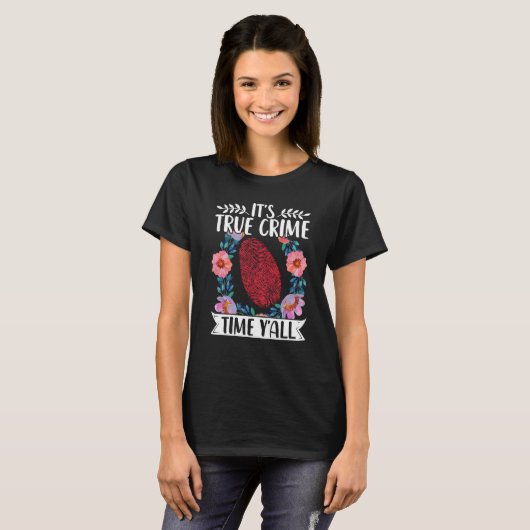 True Crime Murder Shows Its True Crime Timeyall Tシャツ (正面フル)