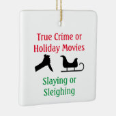 True Crime or Holiday Movies Slaying or Sleighing セラミックオーナメント (右)