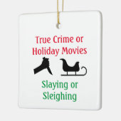 True Crime or Holiday Movies Slaying or Sleighing セラミックオーナメント (左)
