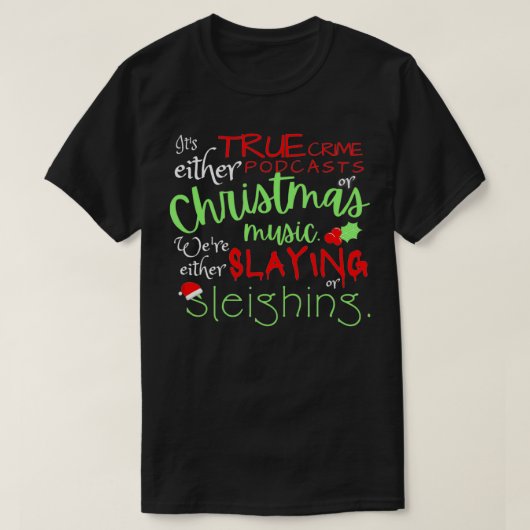 True Crime PodcastまたはChristmas Music Tシャツ (デザイン正面)