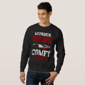 True Crime Saying Murder Shows and Comfy Clothes スウェットシャツ (正面フル)