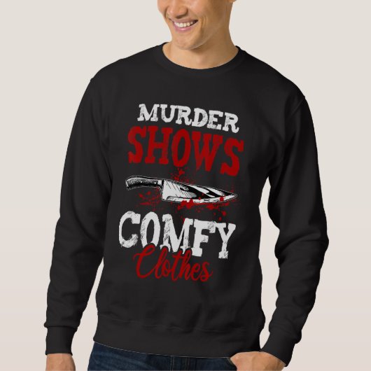 True Crime Saying Murder Shows and Comfy Clothes スウェットシャツ (正面)