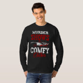 True Crime Saying Murder Shows and Comfy Clothes Tシャツ (正面フル)