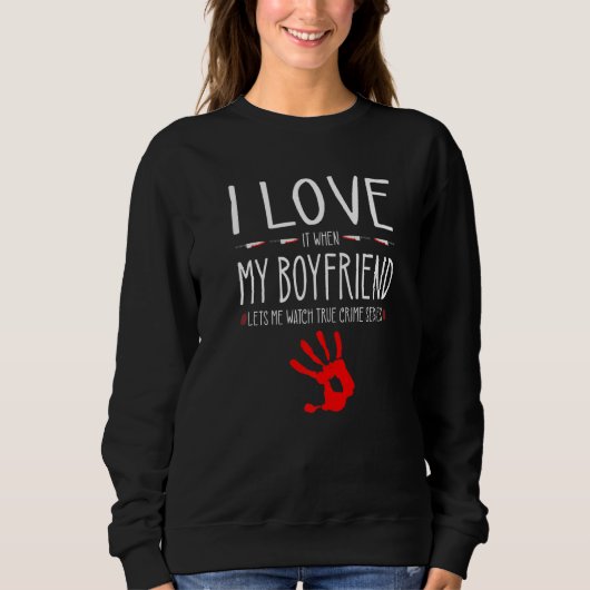 True Crime Series Girlfriend, I Love My Boyfriend, スウェットシャツ (正面)