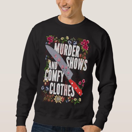 True Crime Show  Murder Shows And Comfy Clothes スウェットシャツ (正面)