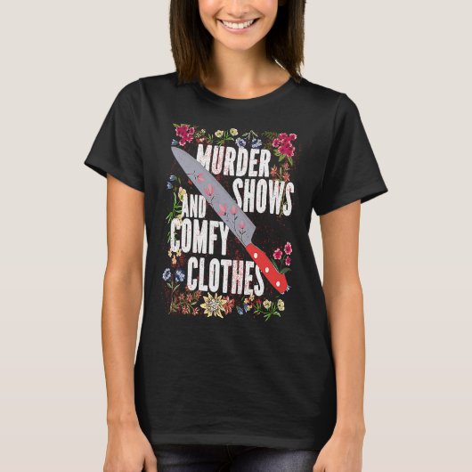 True Crime Show  Murder Shows And Comfy Clothes Tシャツ (正面)
