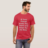 True Friend Knows Your Worst Stays Best Tee Tシャツ (正面フル)