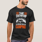 True Friendship Is Born When Camping - Camper Camp Tシャツ (正面)