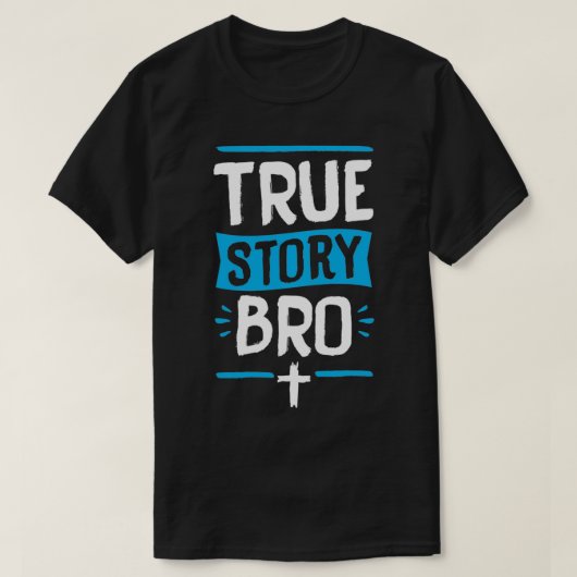 True Story Bro Bible Verse Cross Christian Easter  Tシャツ (デザイン正面)