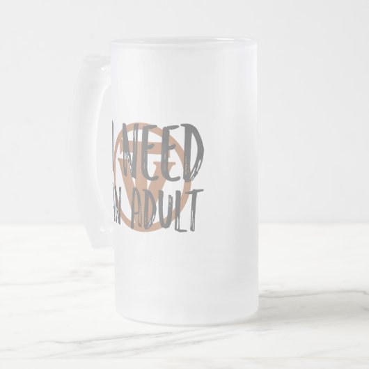 TrueVanguardのビールのジョッキ-私は大人を必要とします! フロストグラスビールジョッキ (正面左)