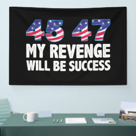 Trump 45-47 My Revenge Will Be Success 横断幕