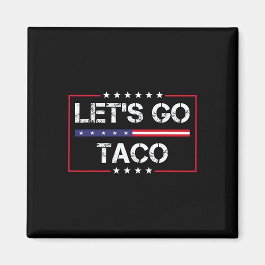 Trump Always Chickens Out Let's Go Taco Funny Meme マグネット (正面)