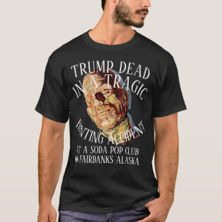TRUMP DEAD ALASKA SODA POP CLUB HUNTING ACCIDENT Tシャツ