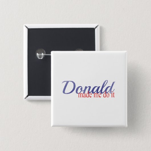 Trump, Donald made me do it 缶バッジ (正面&裏面)