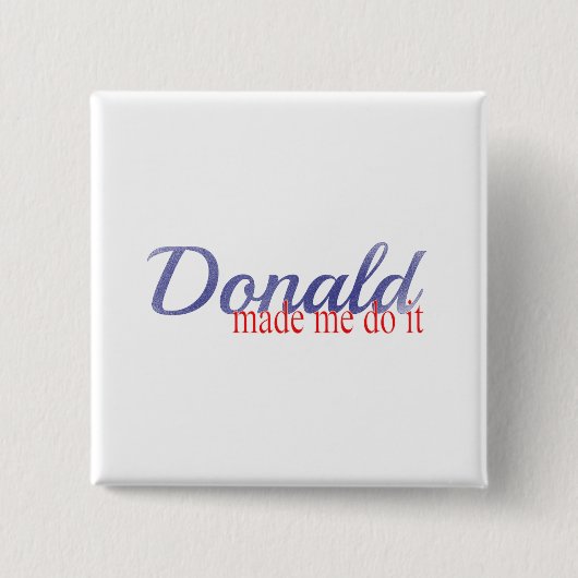 Trump, Donald made me do it 缶バッジ (正面)