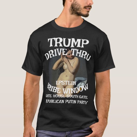 Trump Drive Thru EPSTEIN Bribe Window White House Tシャツ (正面)