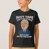 Trump -duct Tape Cant Fix Stud But It Can Muffle T Tシャツ (正面)