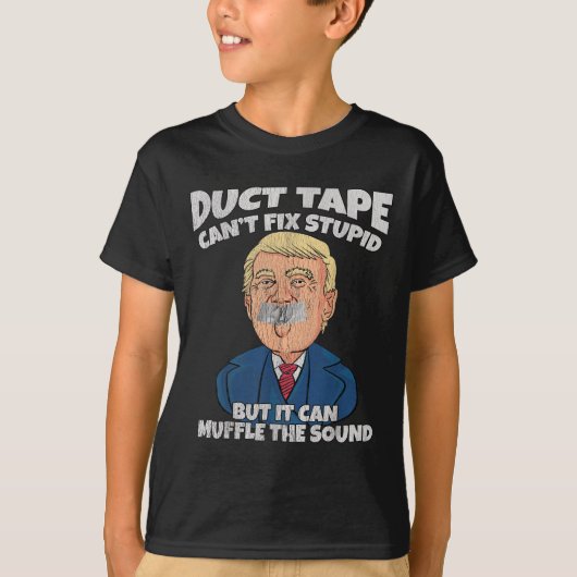 Trump -duct Tape Cant Fix Stud But It Can Muffle T Tシャツ (正面)