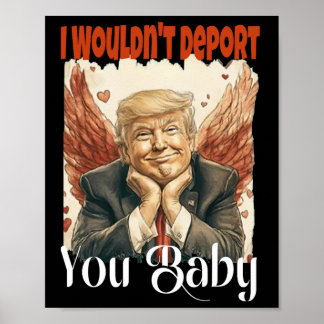 Trump Funny I Wouldn't Deport You By  ポスター