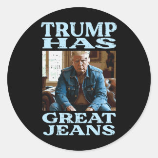Trump Has Great Jeans Funny Saying Meme Humor Men  ラウンドシール
