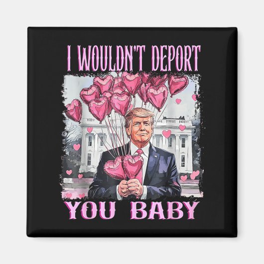 Trump I Wouldn't Dert You Baby My Valentine's Day  マグネット (正面)