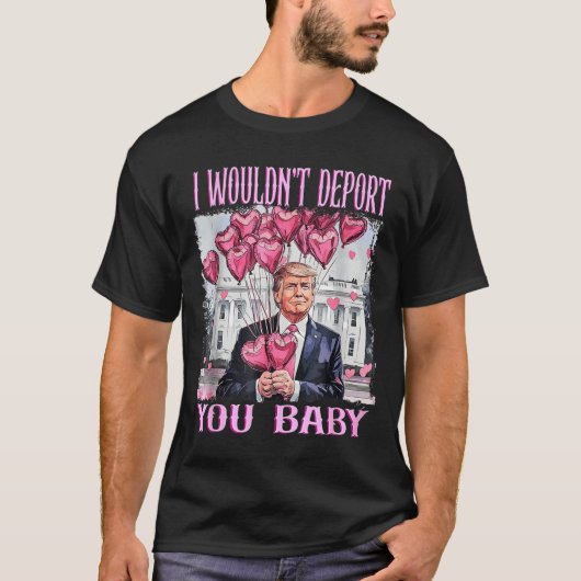 Trump I Wouldn't Dert You Baby My Valentine's Day  Tシャツ (正面)