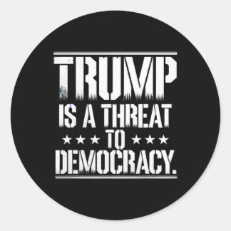 Trump Is A Threat To Democracy  ラウンドシール
