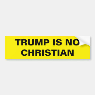 TRUMP IS NO CHRISTIAN バンパーステッカー
