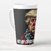 Trump: "Not My Circus, Not My Clown" カフェラテマグ (左アングル)
