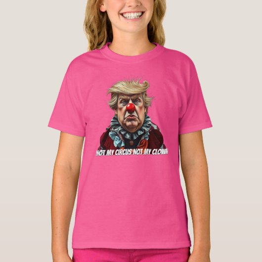 Trump: "Not My Circus, Not My Clown" Tシャツ (正面)