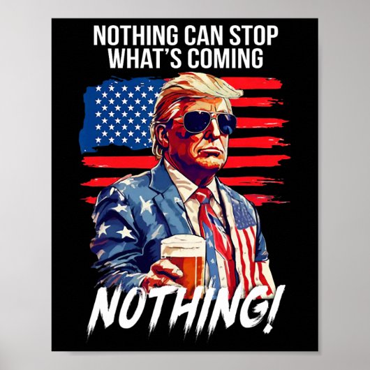 Trump Nothing Can Stop What's Coming Nothing ポスター (正面)