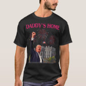 Trump Pink Daddys Home  Trump Tシャツ (正面)