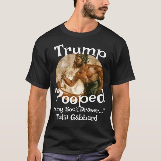 Trump Pooped in My Sock Drawer Tulsi Gabbard Tシャツ (正面)