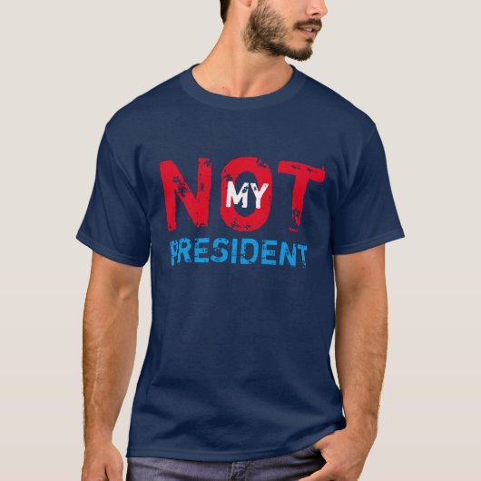 Trump Protestない私の大統領 Tシャツ (正面)