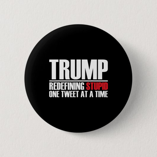 Trump - Redefining Stupid One Tweet At A Time 缶バッジ (正面)
