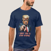 Trump stay stupid tシャツ (正面)