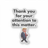 Trump Sticker, Thank You For Your Attention シール (正面)