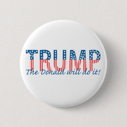Trump, The Donald will do it! 缶バッジ (正面)