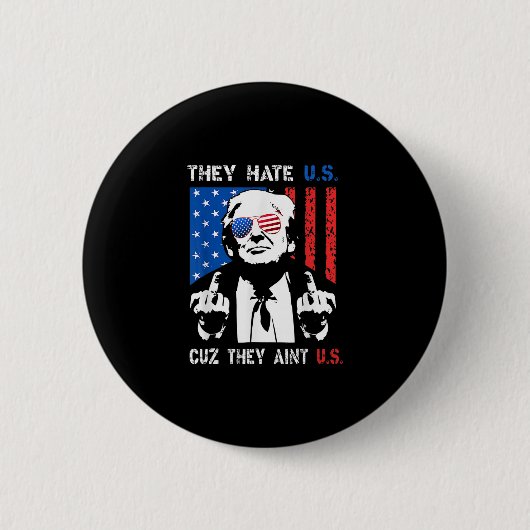 Trump They Hate Us Cuz They Ain’t Us Funny 4th Of  缶バッジ (正面)