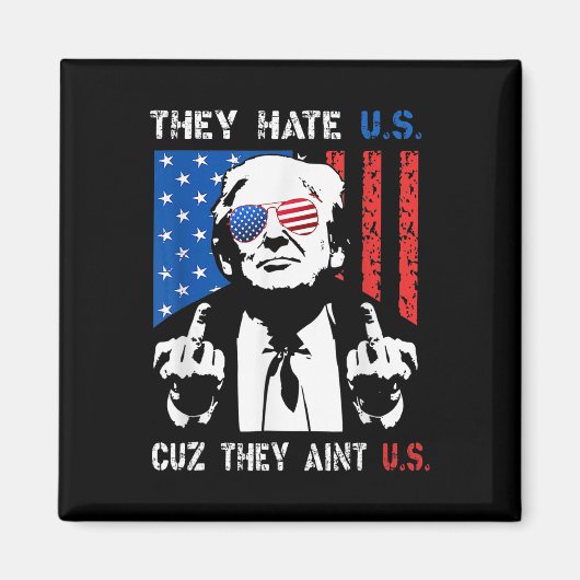 Trump They Hate Us Cuz They Ain't Us 4th Of  面白い マグネット (正面)