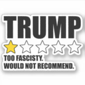 Trump - Too Fascisty Would Not Recommend シール (正面)
